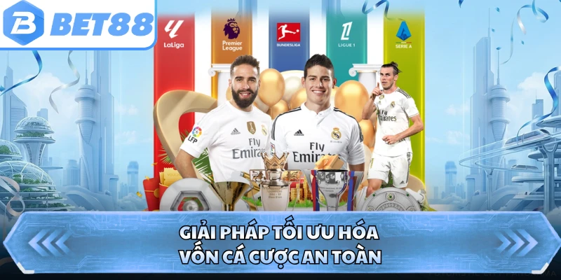 Giải pháp tối ưu hóa vốn cá cược an toàn