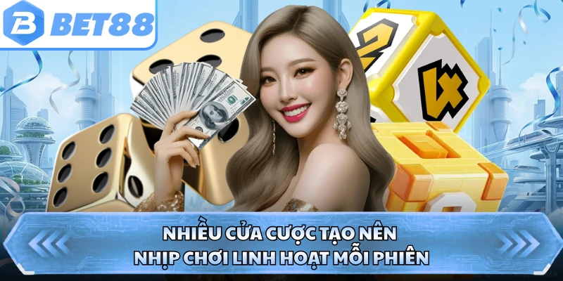 Nhiều cửa cược tạo nên nhịp chơi linh hoạt mỗi phiên