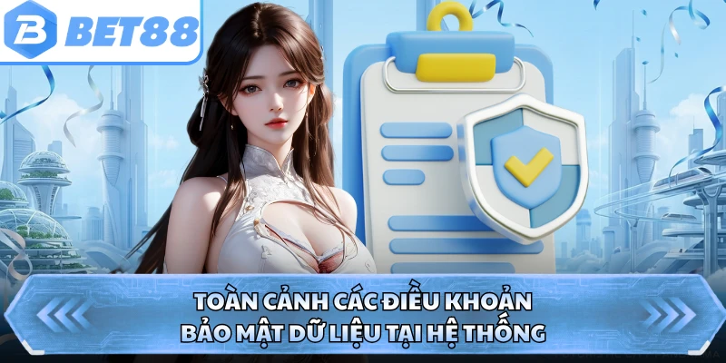 Toàn cảnh các điều khoản bảo mật dữ liệu tại hệ thống